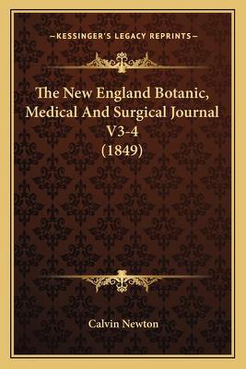 The New England Botanic, Medical And Surgical Journal V3-4 (1849) van Calvin Newton