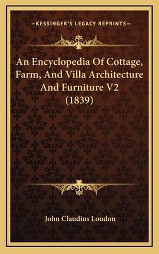 An Encyclopedia of Cottage, Farm, and Villa Architecture and ... - cover
