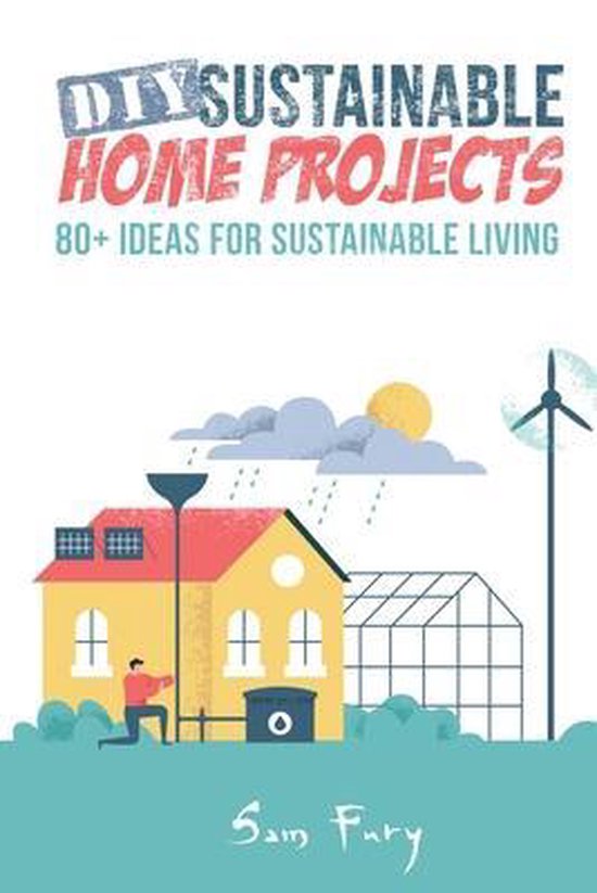Sustainable Living- DIY Sustainable Home Projects - cover