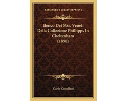Elenco Dei Mss. Veneti Della Collezione Phillipps in Cheltenham (1890)
