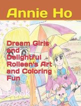 Dream Girls and Delightful Rolleen's Art and Coloring Fun