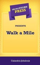 Short Story Press Presents Walk a Mile