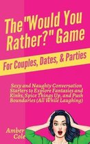 The Would You Rather? Game for Couples, Dates, & Parties