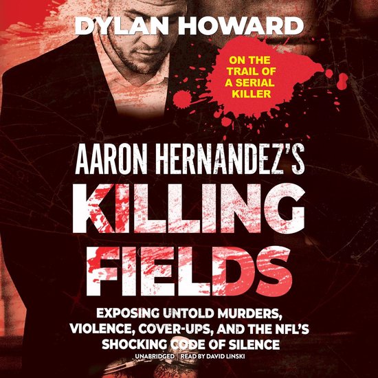 Aaron Hernandez’s Killing Fields - cover