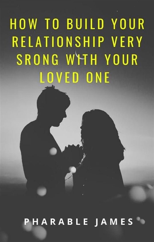 How to build your relationship very strong with your loved o ... - cover
