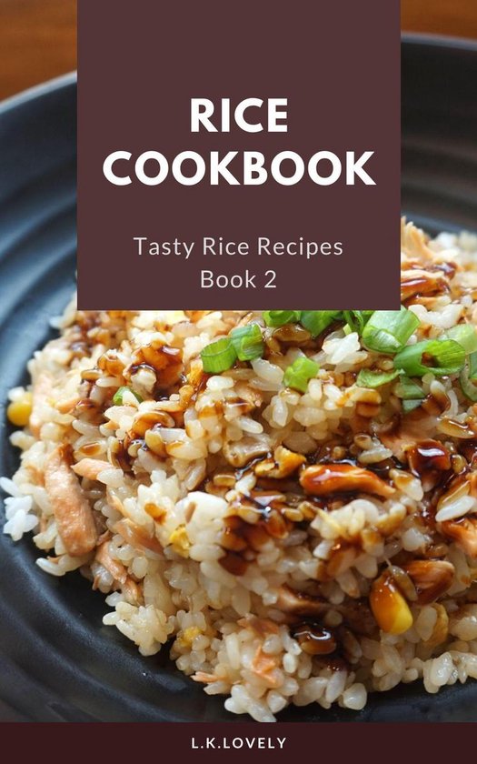 Tasty Rice 2 Rice Cookbook (ebook), L.K. Lovely 1230004011620