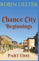 Chance City Beginnings Part 1
