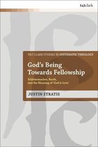 T&T Clark Studies in Systematic Theology- God's Being Towards Fellowship