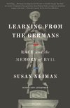 Learning from the Germans Race and the Memory of Evil