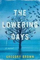 The Lowering Days A Novel