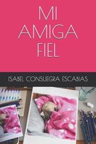 Mi Amiga Fiel