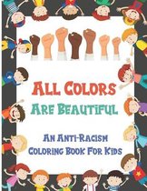 All Colors Are Beautiful An Anti-Racism Coloring Book For Kids