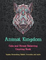 Animal Kingdom - Cute and Stress Relieving Coloring Book - Impala, Groundhog, Rabbit, Crocodile, and more