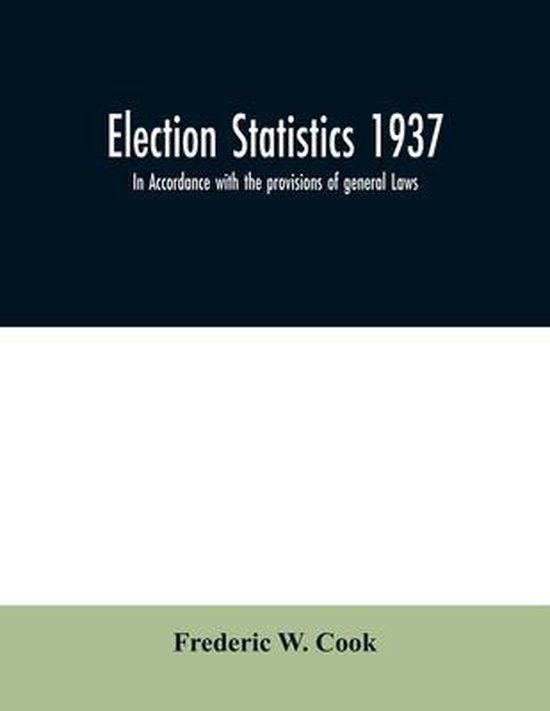 Election statistics 1937; In Accordance with the provisions of general