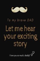 To my brave DAD
