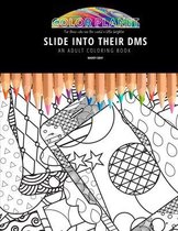 Slide Into Their Dms: AN ADULT COLORING BOOK