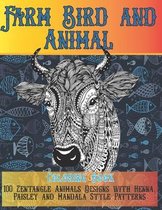 Farm Bird and Animal - Coloring Book - 100 Zentangle Animals Designs with Henna, Paisley and Mandala Style Patterns