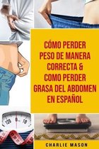 Como perder peso de manera correcta & Como perder grasa del abdomen En Espanol