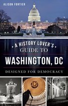 A History Lover's Guide to Washington, DC