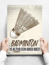 Wandbord: Badminton is altijd een goed idee! - 30 x 42 cm