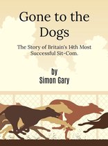 Gone to the Dogs: The Story of Britain's 14th Most Successful Sitcom