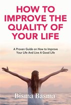 How to Improve the Quality of Your Life