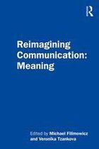 Reimagining Communication - Reimagining Communication: Meaning