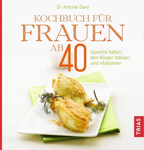 Bol Com Kochbuch Fur Frauen Ab 40 Ebook Antonie Danz Boeken