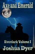 Everdark Saga 1 - Axe and Emerald