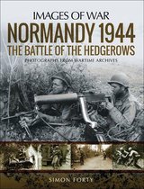 Images of War - Normandy 1944: The Battle of the Hedgerows
