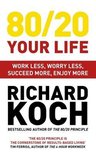 8020 Your Life Work Less, Worry Less, Succeed More, Enjoy More  Use The 8020 Principle to invest and save money, improve relationships and become happier