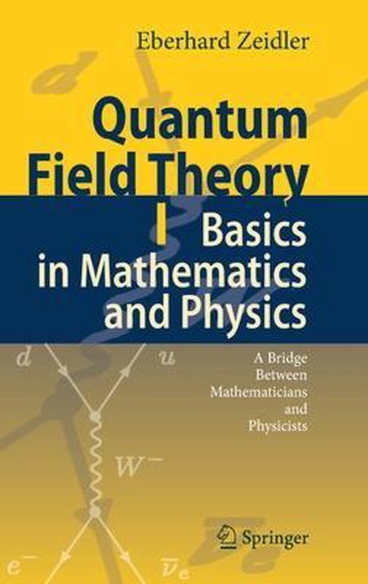 Quantum Field Theory I Basics in Mathematics and Physics