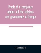 Proofs of a conspiracy against all the religions and governments of Europe