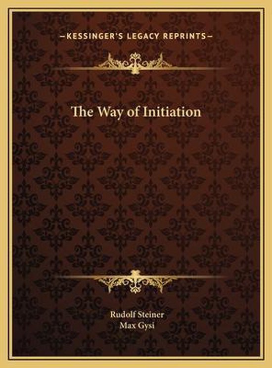 Boekomslag van The Way of Initiation van Rudolf Steiner en Max Gysi op een bruin patroon met gouden versieringen.
