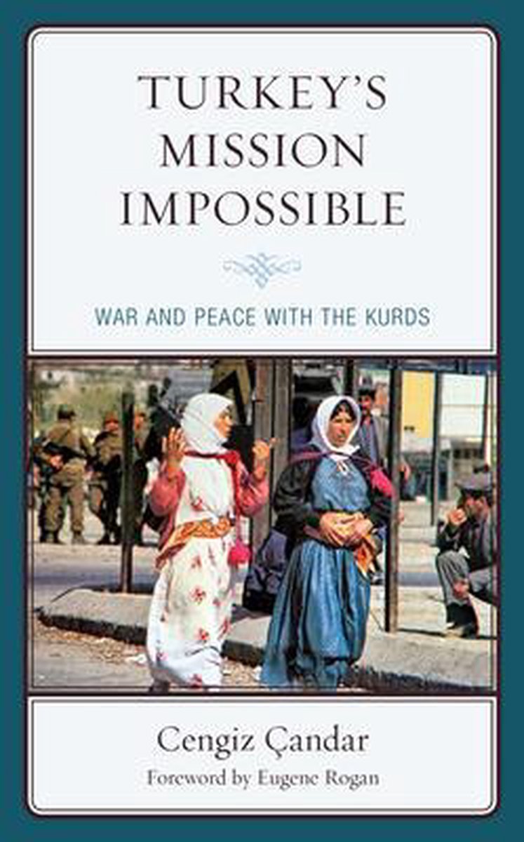 Kurdish Societies, Politics, and International Relations- Turkey’s Mission Impossible - Cengiz Candar