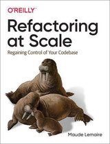 Refactoring at Scale Regaining Control of Your Codebase