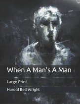 When A Man's A Man