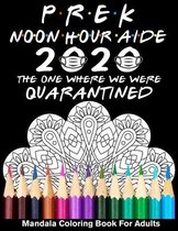 PreK Noon Hour Aide 2020 The One Where We Were Quarantined Mandala Coloring Book for Adults