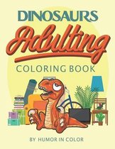 Dinosaurs Adulting Coloring Book