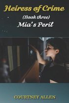 Heiress of Crime (Book Three) Mia's Peril