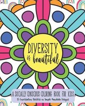Diversity Is Beautiful: A Socially Conscious Coloring Book For Kids