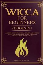 Wicca for beginners: 2 books in 1. A modern guide on Wiccan Beliefs and History