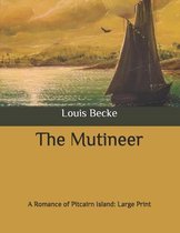 The Mutineer: A Romance of Pitcairn Island