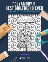 Polyamory & Best Girlfriend Ever: AN ADULT COLORING BOOK