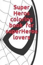 Super Heros coloring book for superHeros lovers