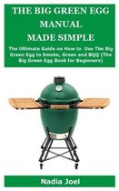 The Big Green Egg Manual Made Simple