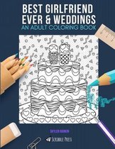 Best Girlfriend Ever & Weddings: AN ADULT COLORING BOOK