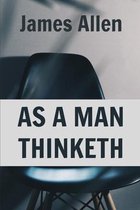 As A Man Thinketh (Illustrated)