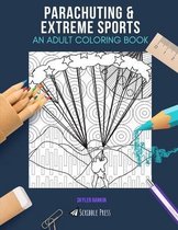 Parachuting & Extreme Sports: AN ADULT COLORING BOOK