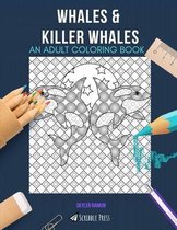 Whales & Killer Whales: AN ADULT COLORING BOOK